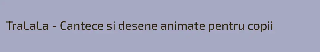 TraLaLa - Cantece si desene animate pentru copii
